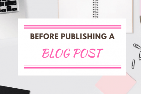 The steps to take before publishing a blog post