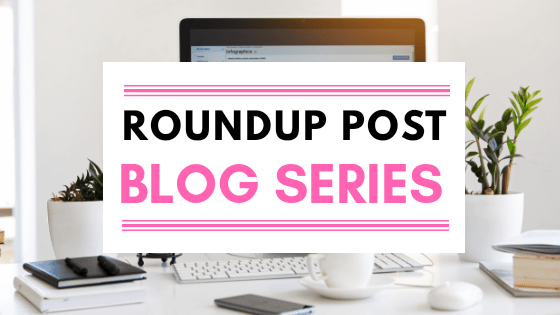 Roundup Post Blog Series 2