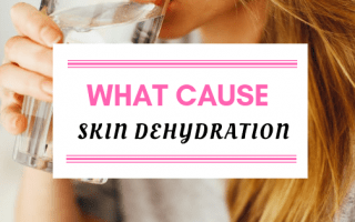 5 Causes Of Skin Dehydration