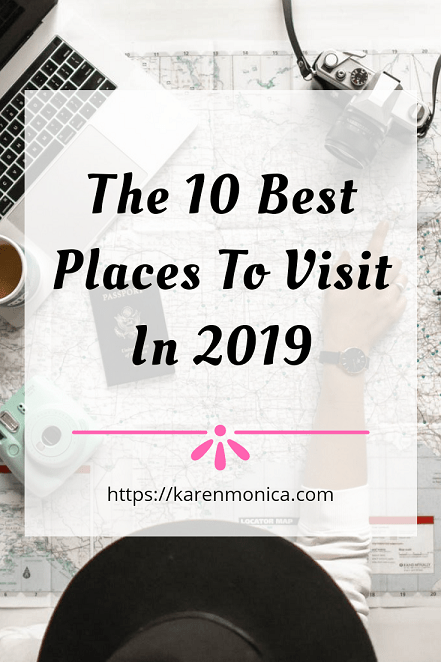 The 10 Best Places To Visit In 2019