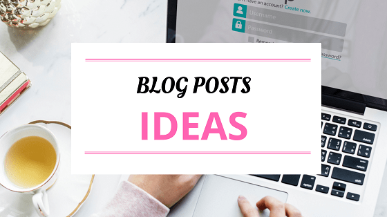 Blog Post Ideas 